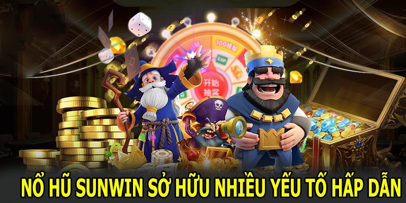 Nổ hũ Sunwin sở hữu nhiều yếu tố hấp dẫn