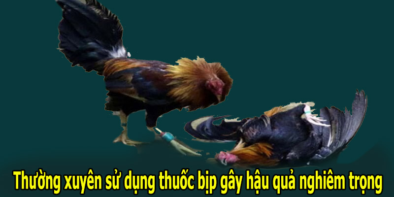 Thường xuyên sử dụng thuốc bịp gây hậu quả nghiêm trọng