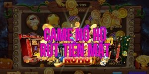 Game Nổ Hũ Rút Tiền Mặt Đẳng Cấp Đổi Thưởng Xanh Chín 