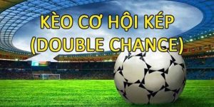 Kèo Double Chance - Cơ Hội Kép F88bet Là Gì?